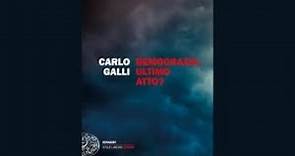 Carlo Galli - Democrazia, ultimo atto?