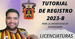 TUTORIAL Paso a Paso para el REGISTRO A LICENCIATURAS UDG 2023-B