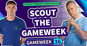 👀 FPL SCOUT THE GAMEWEEK GW36 | BEST CAPTAIN? | Fantasy Premier League Tips 2023/24