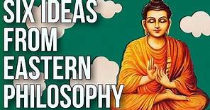 Six Ideas From Eastern Philosophy