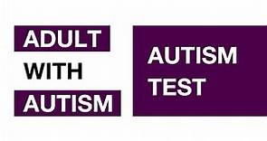 Adult with Autism | Tests | Autism Test