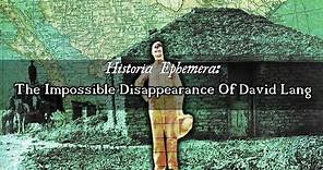 The Impossible Disappearance Of David Lang | Historia Ephemera