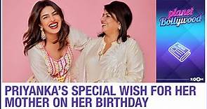 Priyanka Chopra Jonas shares a SPECIAL wish for her mother on her birthday Madhu Chopra