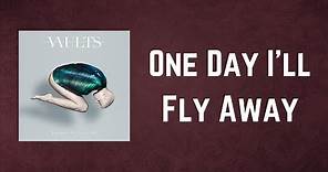 Vaults - One Day I’ll Fly Away (Lyrics)