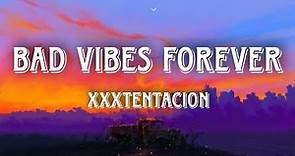 Bad Vibes Forever - XXXTENTACION - Lyrics | Orkai