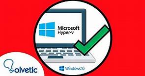 💻✅ ACTIVAR HYPER-V Windows 10 🌐 VIRTUALIZAR