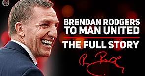 BRENDAN RODGERS | Man Utd's Next Manager? | The Full Story