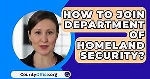 How To Join Department Of Homeland Security? - CountyOffice.org