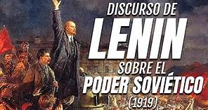 DISCURSO de LENIN sobre el PODER SOVIÉTICO (1919). En honor al 103 ANIVERSARIO de la REVOLUCIÓN RUSA