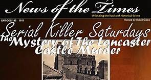 The Mystery of the Lancaster Castle Murders | Episode 143 | 1911