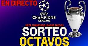 SORTEO OCTAVOS DE FINAL UEFA CHAMPIONS LEAGUE 2022-23 EN DIRECTO