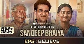 Sandeep Bhaiya | Web Series | EP 05 Finale | Believe
