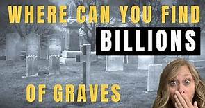 Where You Can Find Billions of Graves