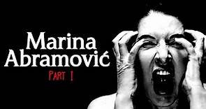 The Shocking Life & Performance Art of Marina Abramović (Part 1)