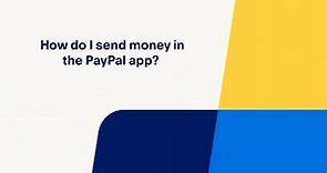 How Do I Send Money in the PayPal App?