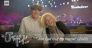 "Just Call Out My name" - James Taylor & Carole King (2021)