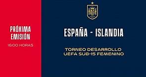 🚨EN DIRECTO🚨 ESPAÑA - ISLANDIA . Selección Española Sub-15 femenina | 🔴 SEFUTBOL