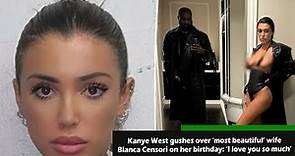 Kanye West gushes over most beautiful wife Bianca Censori on her birthday ‘I love you so much’