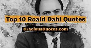 Top 10 Roald Dahl Quotes - Gracious Quotes