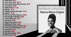Miriam Makeba MAMA AFRICA ORIGINS FULL ALBUM