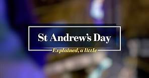 St Andrew's Day: Explained, a little.