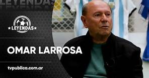 Entrevista a Omar Larrosa - Leyendas