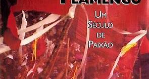 Flamengo - Um Século de Paixão