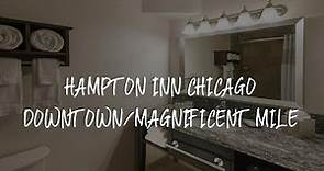 Hampton Inn Chicago Downtown/Magnificent Mile Review - Chicago , United States