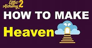 How to Make Heaven in Little Alchemy 2? | Step by Step Guide!