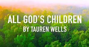 All God's Children by Tauren Wells [Lyric Video]