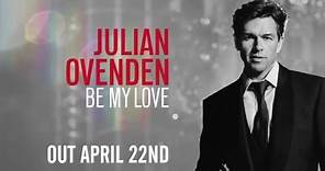 Julian Ovenden - Be My Love (Official Trailer)