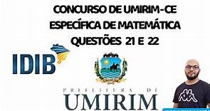 CONCURSO PÚBLICO DE UMIRIM CE IDIB 2023 ESPECÍFICA DE MATEMÁTICA QUESTÕES 21 E 22 #idib #umirim