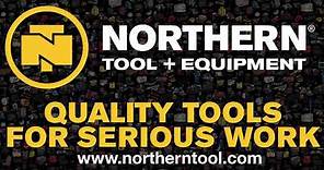 Quality Tools for Serious Work - Northern Tool + Equipment