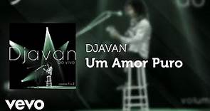 Djavan - Um Amor Puro (Ãudio Oficial)