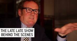 Colm Meaney - The Late Late Show | Behind the Scenes