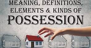 Possession (Meaning, Definition, Elements & Kinds) | Jurisprudence | Law Guru