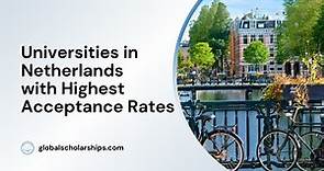 7 Universities in Netherlands with High Acceptance Rates - Global Scholarships