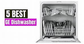 Best GE Dishwasher of 2024 [Updated]