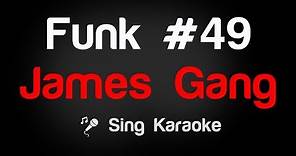 James Gang - Funk #49 Karaoke Lyrics