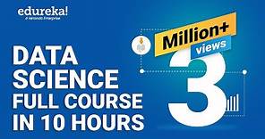 Data Science Full Course - Learn Data Science in 10 Hours | Data Science For Beginners | Edureka