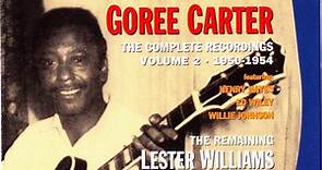 Goree Carter / Lester Williams - The Complete Recordings 1950-1954 Volume 2 / The Remaining Lester Williams 1949-1956