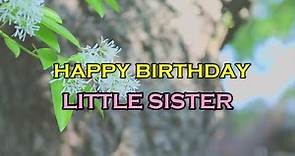 Happy Birthday Little Sister || Birthday Wishes For Younger Sister