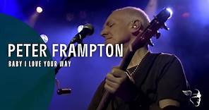 Peter Frampton - Baby I Love Your Way (FCA! 35 Tour - An Evening With Peter Frampton)