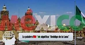 ¿Sabes lo qué significa la palabra México? ¡Entérate!