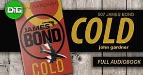 Cold | 007 James Bond By John Gardner [FULL AUDIOBOOK]