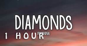 [1 HOUR 🕐 ] Rihanna - Diamonds (Lyrics)