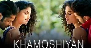Khamoshiyan | full movie | HD 720p | Ali Fazal, gurmeet c, sapna p | #khamoshiyan review and facts