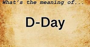 D-Day Meaning | Definition of D-Day