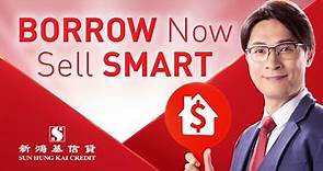 Borrow Now Sell Smart 新鴻基信貸樓按幫您爭取「智」佳時機