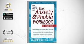 The Anxiety and Phobia Workbook Book Summary By Edmund J. Bourne A practical guide to overcoming